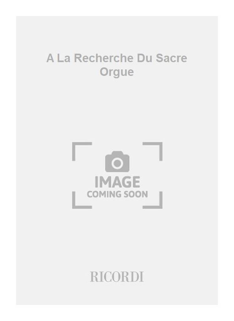 A La Recherche Du Sacre Orgue
